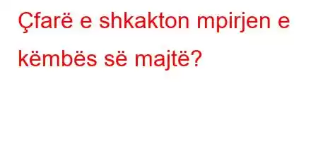 Çfarë e shkakton mpirjen e këmbës së majtë?