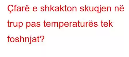 Çfarë e shkakton skuqjen në trup pas temperaturës tek foshnjat?