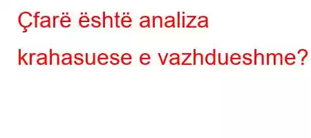 Çfarë është analiza krahasuese e vazhdueshme?