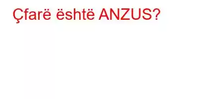 Çfarë është ANZUS?