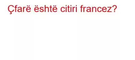 Çfarë është citiri francez?