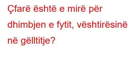 Çfarë është e mirë për dhimbjen e fytit, vështirësinë në gëlltitje