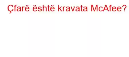 Çfarë është kravata McAfee?