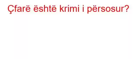 Çfarë është krimi i përsosur?