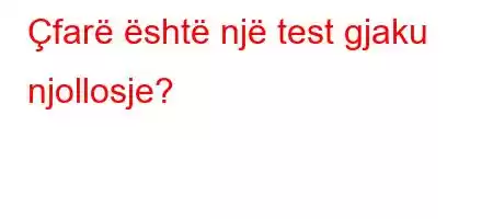 Çfarë është një test gjaku njollosje