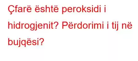 Çfarë është peroksidi i hidrogjenit? Përdorimi i tij në bujqësi?