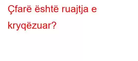 Çfarë është ruajtja e kryqëzuar?