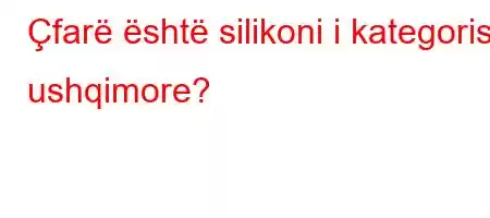 Çfarë është silikoni i kategorisë ushqimore?