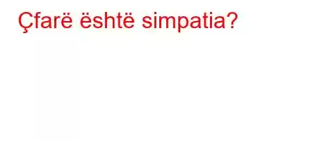 Çfarë është simpatia?