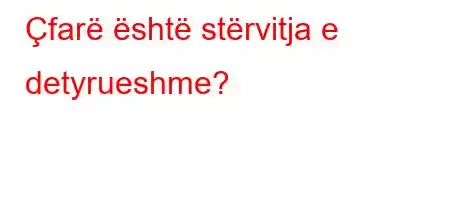 Çfarë është stërvitja e detyrueshme?