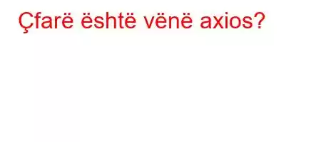 Çfarë është vënë axios?