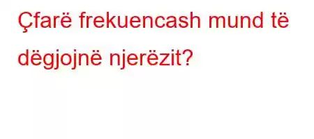 Çfarë frekuencash mund të dëgjojnë njerëzit?