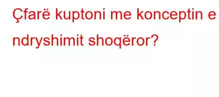 Çfarë kuptoni me konceptin e ndryshimit shoqëror?