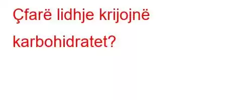 Çfarë lidhje krijojnë karbohidratet