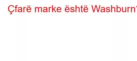 Çfarë marke është Washburn?