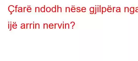 Çfarë ndodh nëse gjilpëra nga ijë arrin nervin?