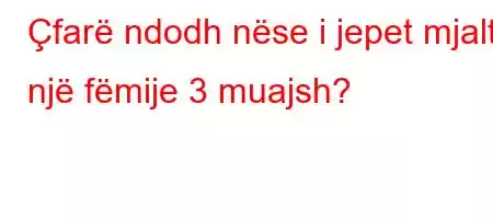 Çfarë ndodh nëse i jepet mjaltë një fëmije 3 muajsh?