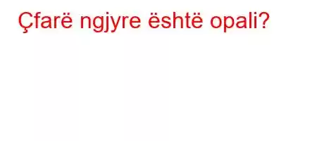 Çfarë ngjyre është opali?