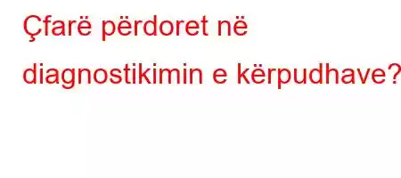 Çfarë përdoret në diagnostikimin e kërpudhave