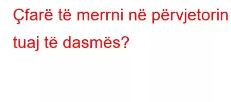 Çfarë të merrni në përvjetorin tuaj të dasmës?