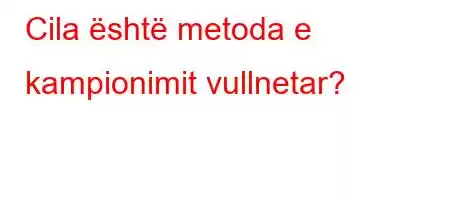 Cila është metoda e kampionimit vullnetar?