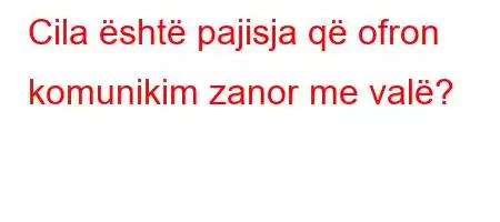 Cila është pajisja që ofron komunikim zanor me valë?