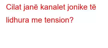 Cilat janë kanalet jonike të lidhura me tension?