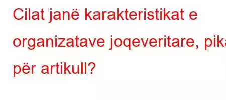 Cilat janë karakteristikat e organizatave joqeveritare, pika për artikull?