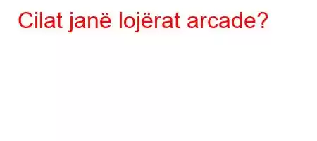 Cilat janë lojërat arcade?