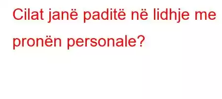 Cilat janë paditë në lidhje me pronën personale?