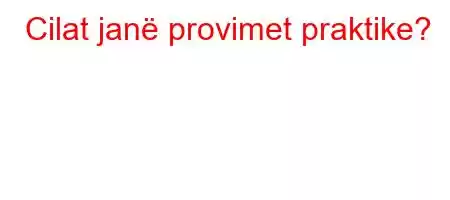 Cilat janë provimet praktike