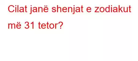 Cilat janë shenjat e zodiakut më 31 tetor?