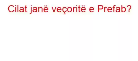 Cilat janë veçoritë e Prefab?