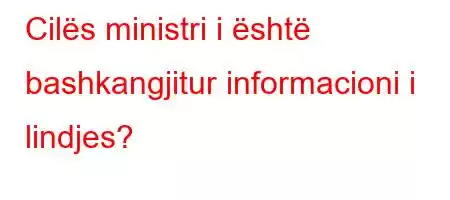 Cilës ministri i është bashkangjitur informacioni i lindjes