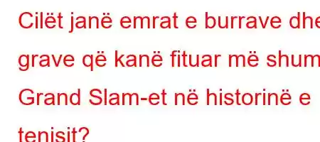 Cilët janë emrat e burrave dhe grave që kanë fituar më shumë Grand Slam-et në historinë e tenisit?