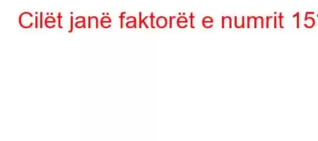 Cilët janë faktorët e numrit 15?