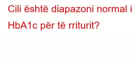 Cili është diapazoni normal i HbA1c për të rriturit?