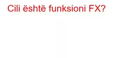 Cili është funksioni FX?