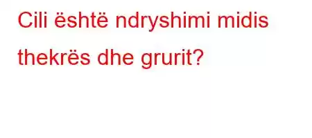 Cili është ndryshimi midis thekrës dhe grurit?