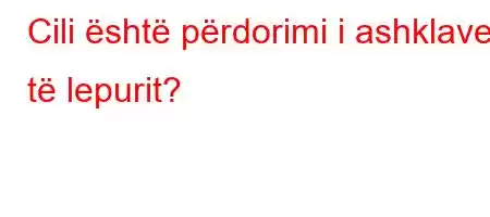 Cili është përdorimi i ashklave të lepurit?