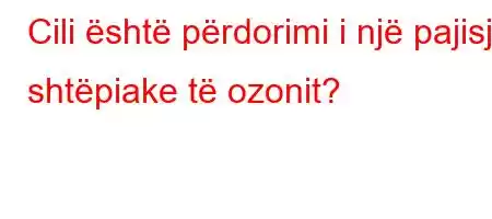 Cili është përdorimi i një pajisje shtëpiake të ozonit?