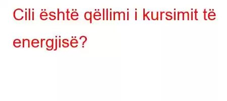 Cili është qëllimi i kursimit të energjisë