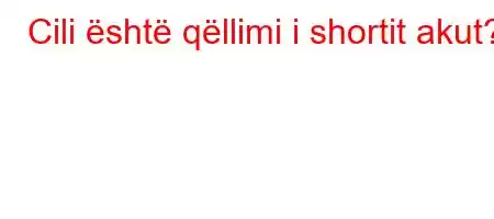 Cili është qëllimi i shortit akut?