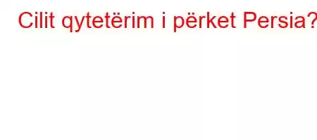 Cilit qytetërim i përket Persia?