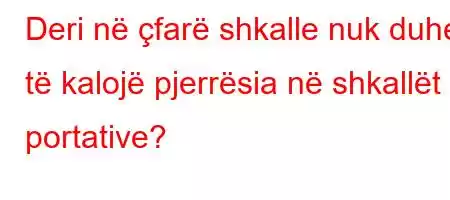 Deri në çfarë shkalle nuk duhet të kalojë pjerrësia në shkallët portative?