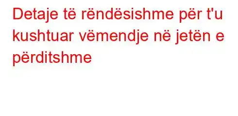 Detaje të rëndësishme për t'u kushtuar vëmendje në jetën e përditshme