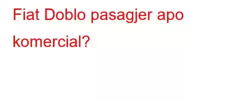 Fiat Doblo pasagjer apo komercial?