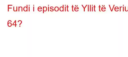 Fundi i episodit të Yllit të Veriut 64?