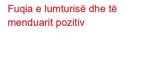 Fuqia e lumturisë dhe të menduarit pozitiv