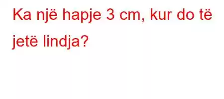 Ka një hapje 3 cm, kur do të jetë lindja?